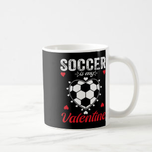 Soccer Is My Valentine Heart By Boys Kids Men Teen Coffee Mug