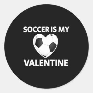 Soccer Is My Valentine Valentines Day Soccer Play  Classic Round Sticker