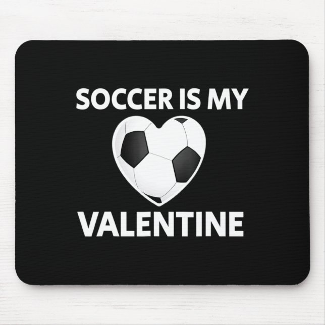 Soccer Is My Valentine Valentines Day Soccer Play  Mouse Pad (Front)