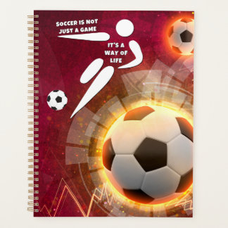Soccer is not just a game, it's a way of life planner