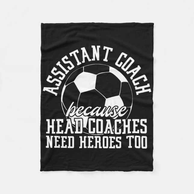 Soccer Istant Coach Because Head Coaches Need Hero Fleece Blanket (Front)