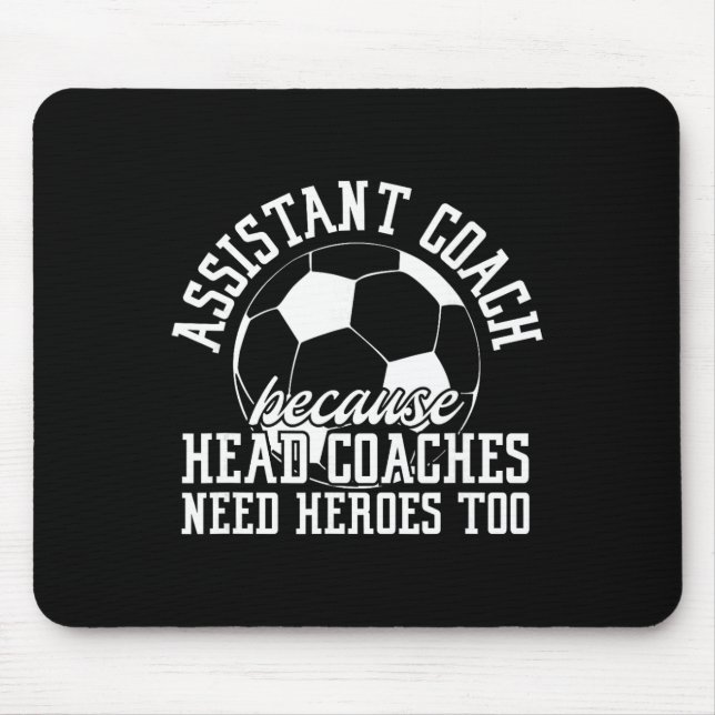 Soccer Istant Coach Because Head Coaches Need Hero Mouse Pad (Front)