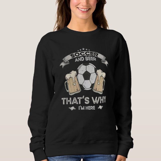 Soccer Jokes Beer Enthusiast Artwork Quotes Sweatshirt (Front)