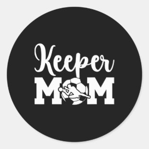 Soccer Keeper Mum Of A Soccer Goalie Mother _1 Classic Round Sticker