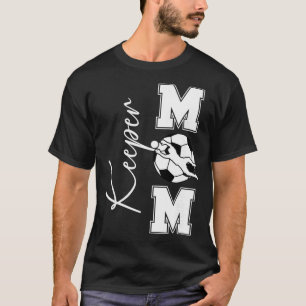 Soccer Keeper Mum Of A Soccer Goalkeeper Mum  T-Shirt