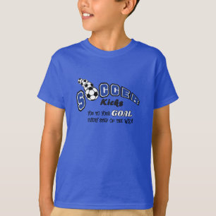 Soccer Kicks You to Your Goal - Blue  T-Shirt
