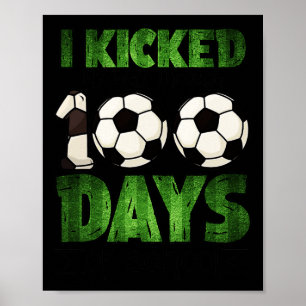 Soccer Kids I Kicked My Way Through 100 Days Of Sc Poster
