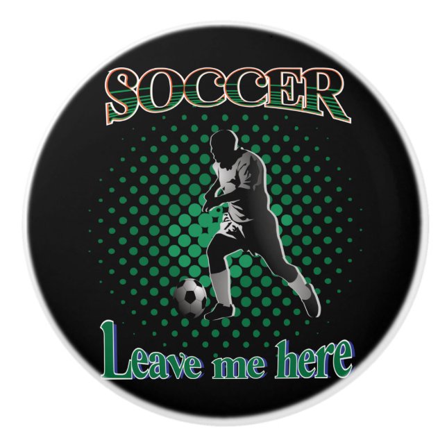 Soccer Leave Me Here 2021 Ceramic Knob (Front)