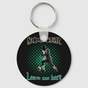 Soccer Leave Me Here 2021 Key Ring