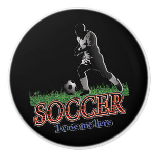Soccer Leave Me Here Ceramic Knob