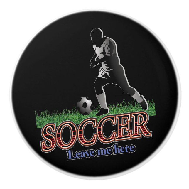 Soccer Leave Me Here Ceramic Knob (Front)