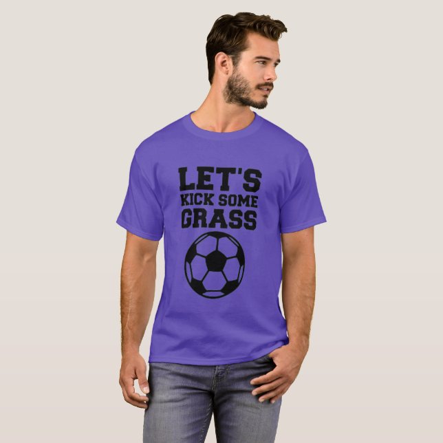 Soccer Lets Kick Some Grass Soccer T-Shirt (Front Full)