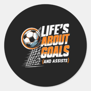 Soccer Life Is About Goals And Ists Soccer Player  Classic Round Sticker