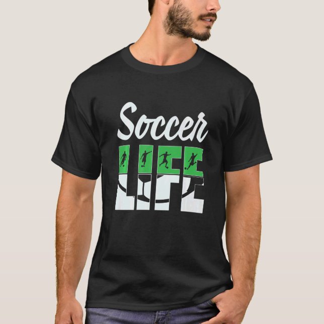 Soccer Life Soccer Player Silhouette Soccer  Futbo T-Shirt (Front)