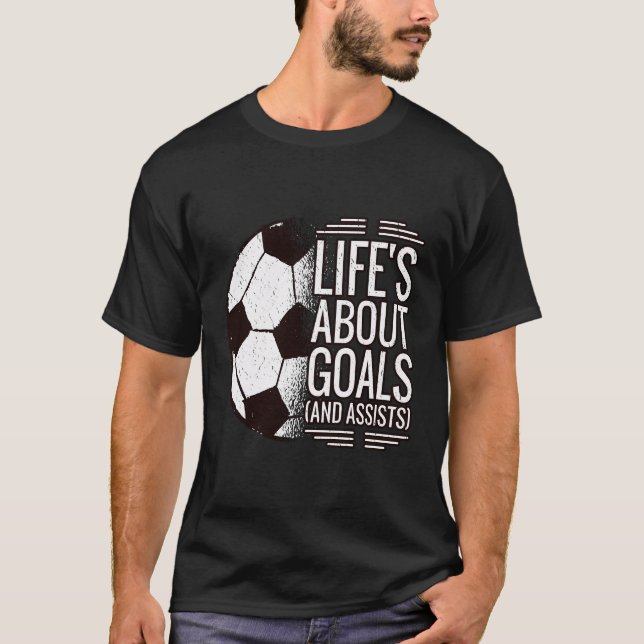 Soccer Life'S About Goals And Assists T-Shirt (Front)