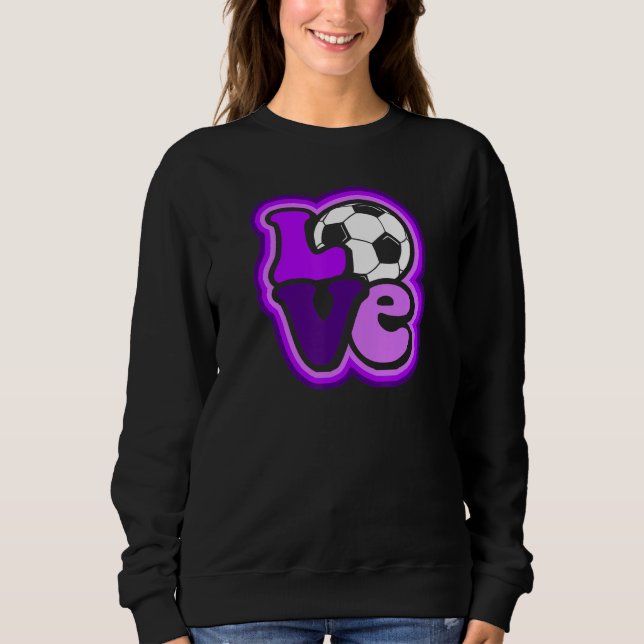 Soccer Love for Teen Girls & Women Shades of Purpl Sweatshirt (Front)