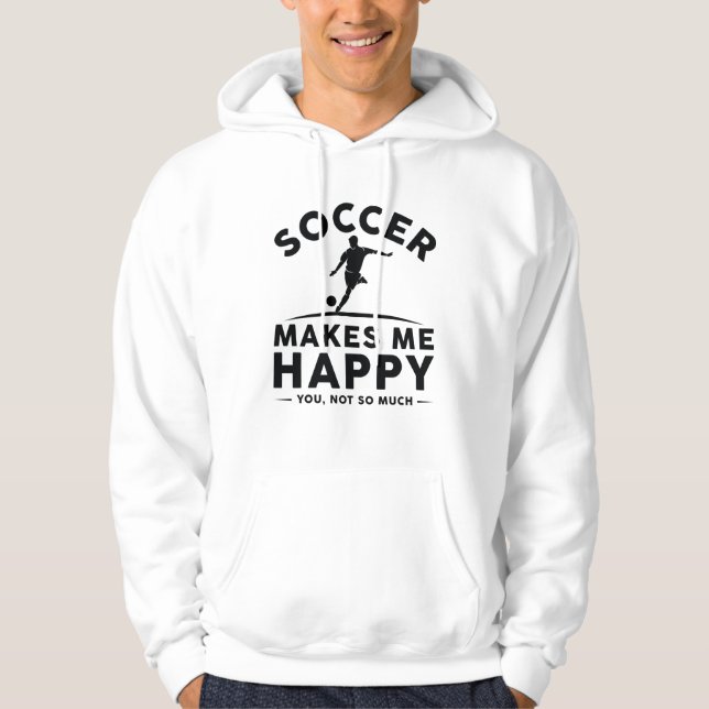 Soccer Makes Me Happy Hoodie (Front)