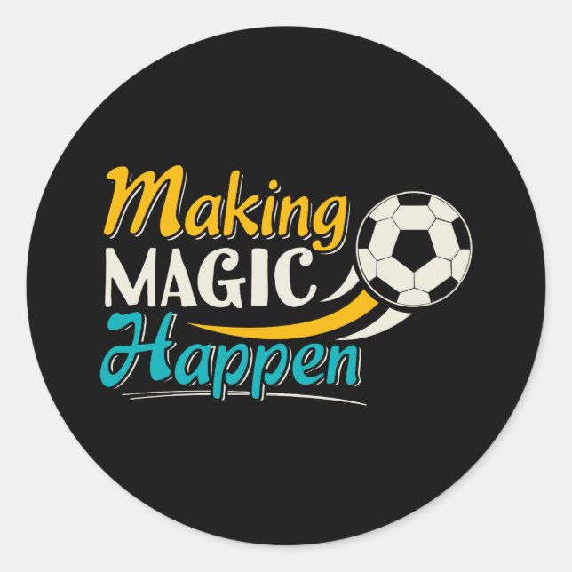 Soccer Making Magic Happen Classic Round Sticker (Front)