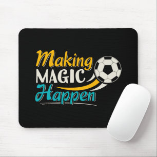 Soccer Making Magic Happen Mouse Pad