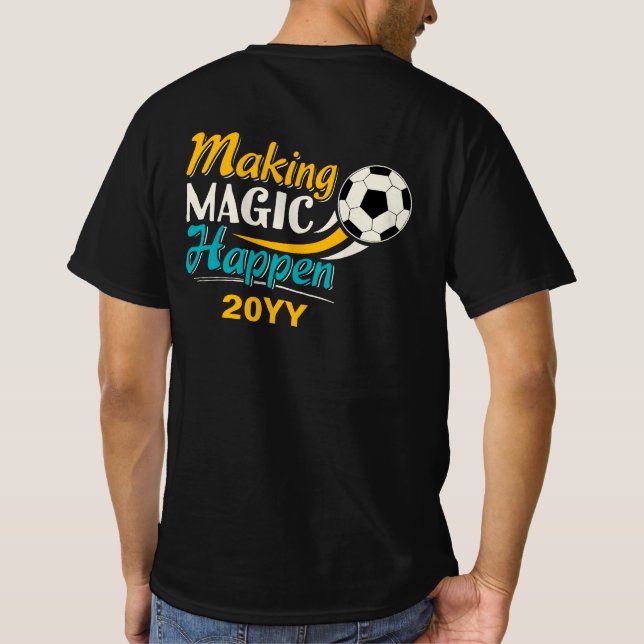 Soccer Making Magic Happen T-Shirt (Back)