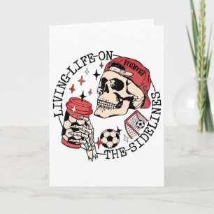Soccer Mama Living Life On The Sidelines Skeleton Card