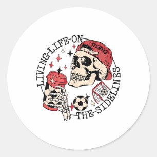 Soccer Mama Living Life On The Sidelines Skeleton Classic Round Sticker