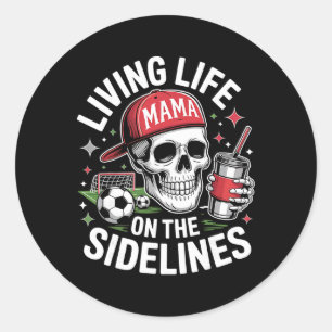 Soccer Mama Living Life On The Sidelines Skeleton  Classic Round Sticker