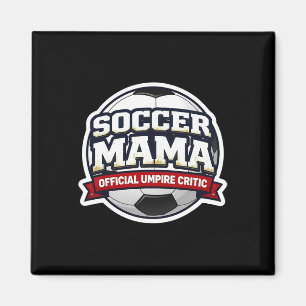 Soccer Mama Official Umpire Critic Mother's Day Fo Magnet