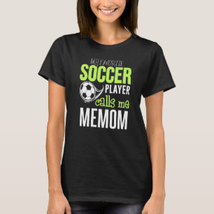 Soccer Memom Design My Favorite Player Calls Me T-Shirt