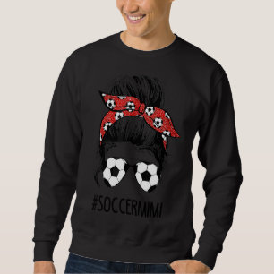Soccer Mimi Life Messy Bun Mothers Day Women Socce Sweatshirt