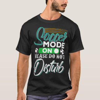 Soccer Mode On Please Do Not boyfriend girlfriend T-Shirt