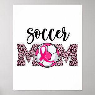 Soccer Mom Breast Cancer Awareness Pink Ribbon Leo Poster