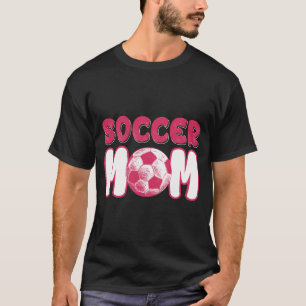 Soccer Mom Soccer Mama Cute Mom Life Soccer T-Shirt