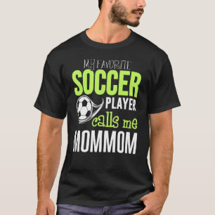 Soccer Mommom Design My Favourite Player Calls Me T-Shirt
