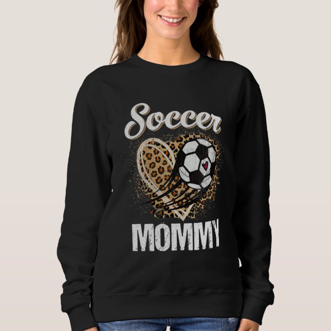 Soccer Mommy Leopard Heart Proud Mommy Mother s Da Sweatshirt (Front)