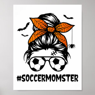 Soccer Momster For Women Halloween Mum Messy Bun H Poster