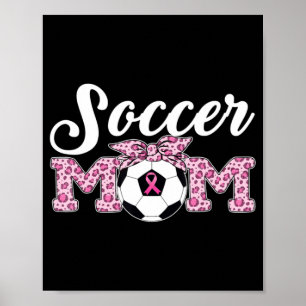 Soccer Mum Breast Cancer Awareness Pink Ribbon Leo Poster