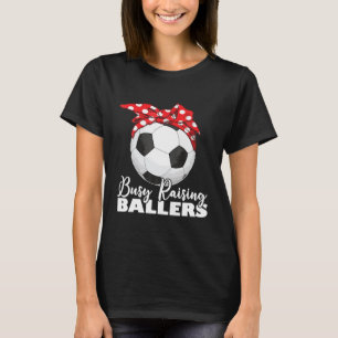 Soccer Mum Busy Raising Ballers Mama Mother Day T-Shirt