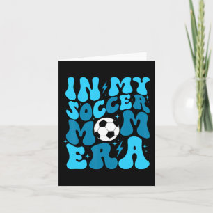 Soccer Mum Life In My Soccer Mum Era Mama Mothers  Card