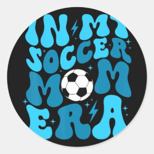 Soccer Mum Life In My Soccer Mum Era Mama Mothers  Classic Round Sticker