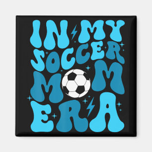 Soccer Mum Life In My Soccer Mum Era Mama Mothers Magnet