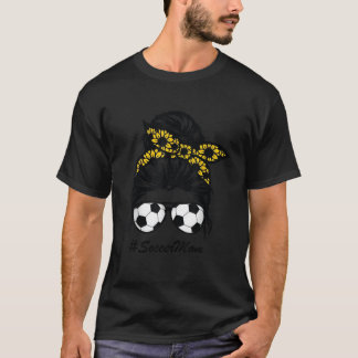Soccer Mum Messy Hair Bun Life Sunflower mother da T-Shirt
