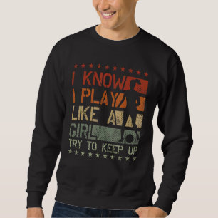 Soccer Mum Soccer   I Know I Play Like A Girl 2 Sweatshirt