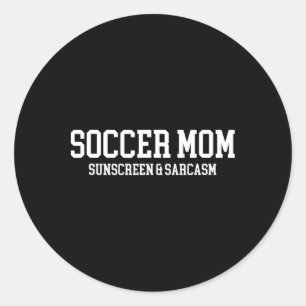 Soccer Mum Sunscreen And Sarcasm Classic Round Sticker