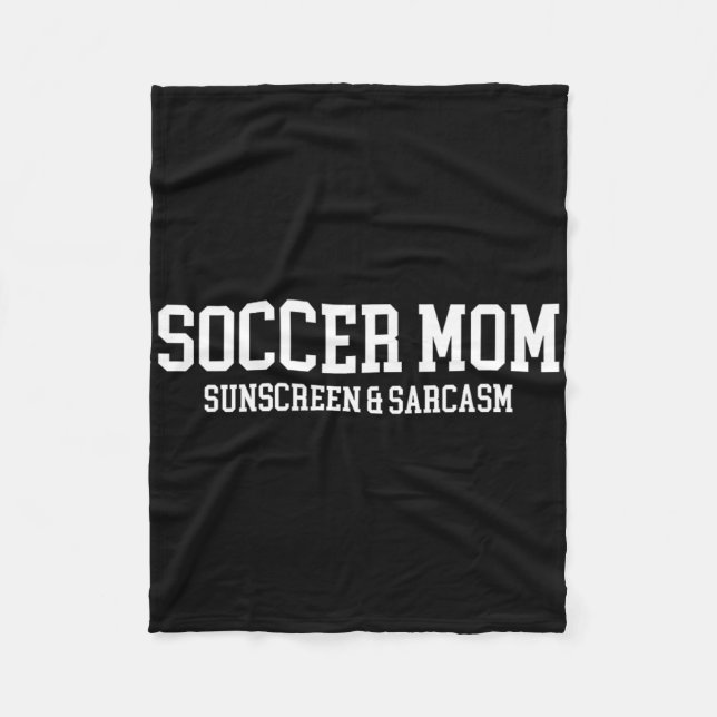 Soccer Mum Sunscreen And Sarcasm  Fleece Blanket (Front)