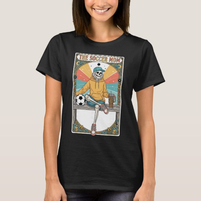 Soccer Mum Tarot Card Skeleton Coffee Byll Sidelin T-Shirt (Front)