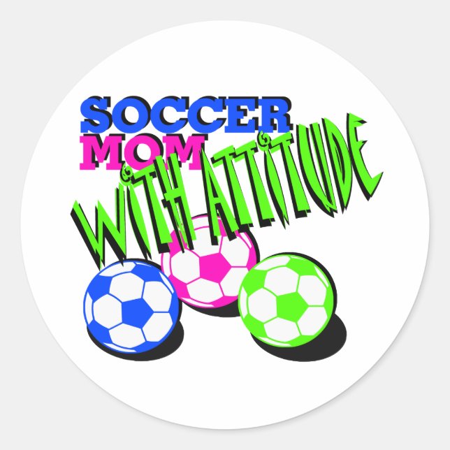 Soccer Mum with Attitude Classic Round Sticker (Front)