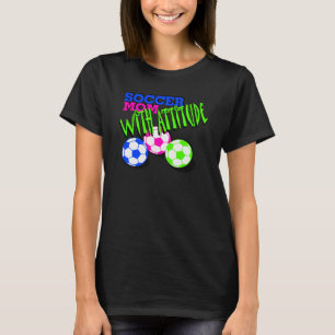 Soccer Mum with Attitude T-Shirt