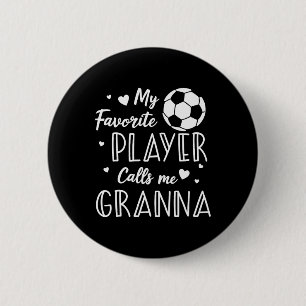 Soccer My Favorite Player Calls Me Granna 6 Cm Round Badge