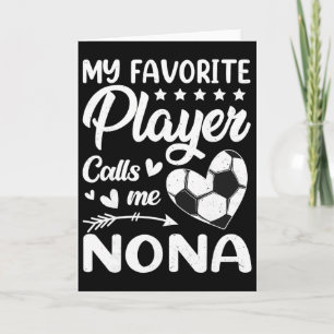 Soccer My Favorite Player Calls Me Nona Card